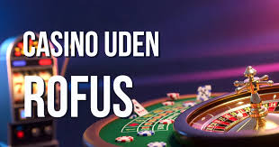 Dansk Casinoer Uden ROFUS En Guide til Spiloplevelse uden Restriktioner Dansk Casinoer Uden ROFUS En Guide til Spiloplevelse uden Restriktioner